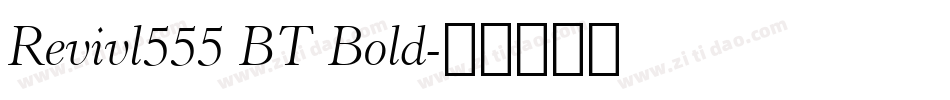Revivl555 BT Bold字体转换